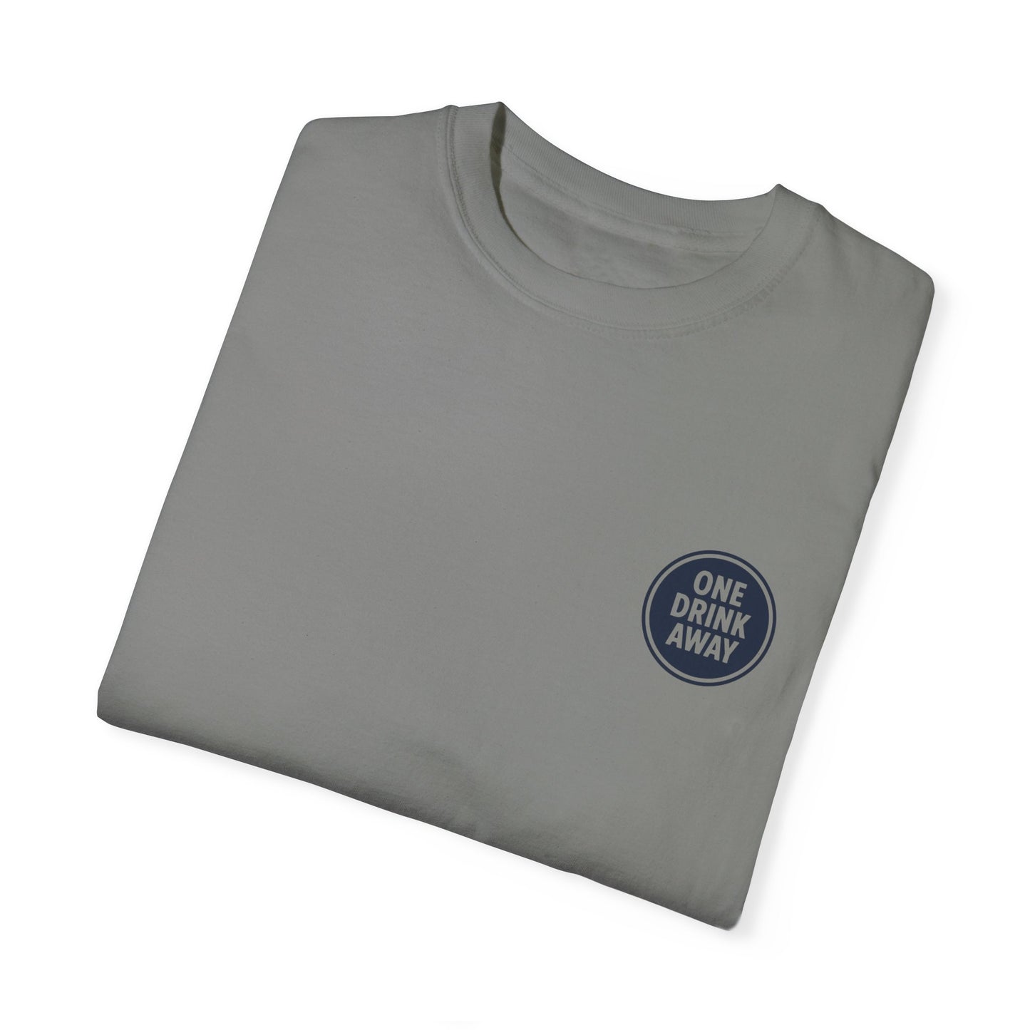 'One Drink Away' T-Shirt