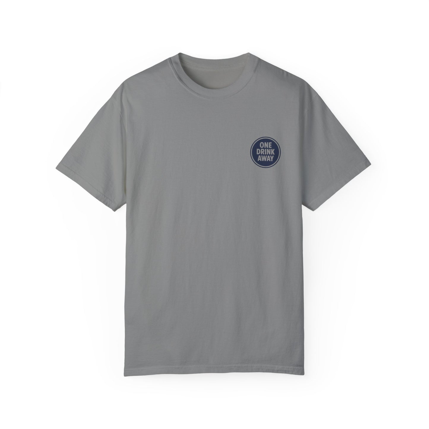'One Drink Away' T-Shirt