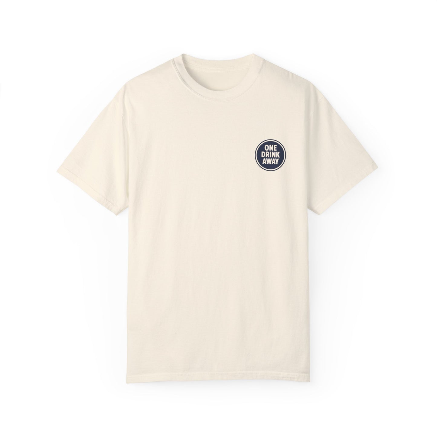 'One Drink Away' T-Shirt