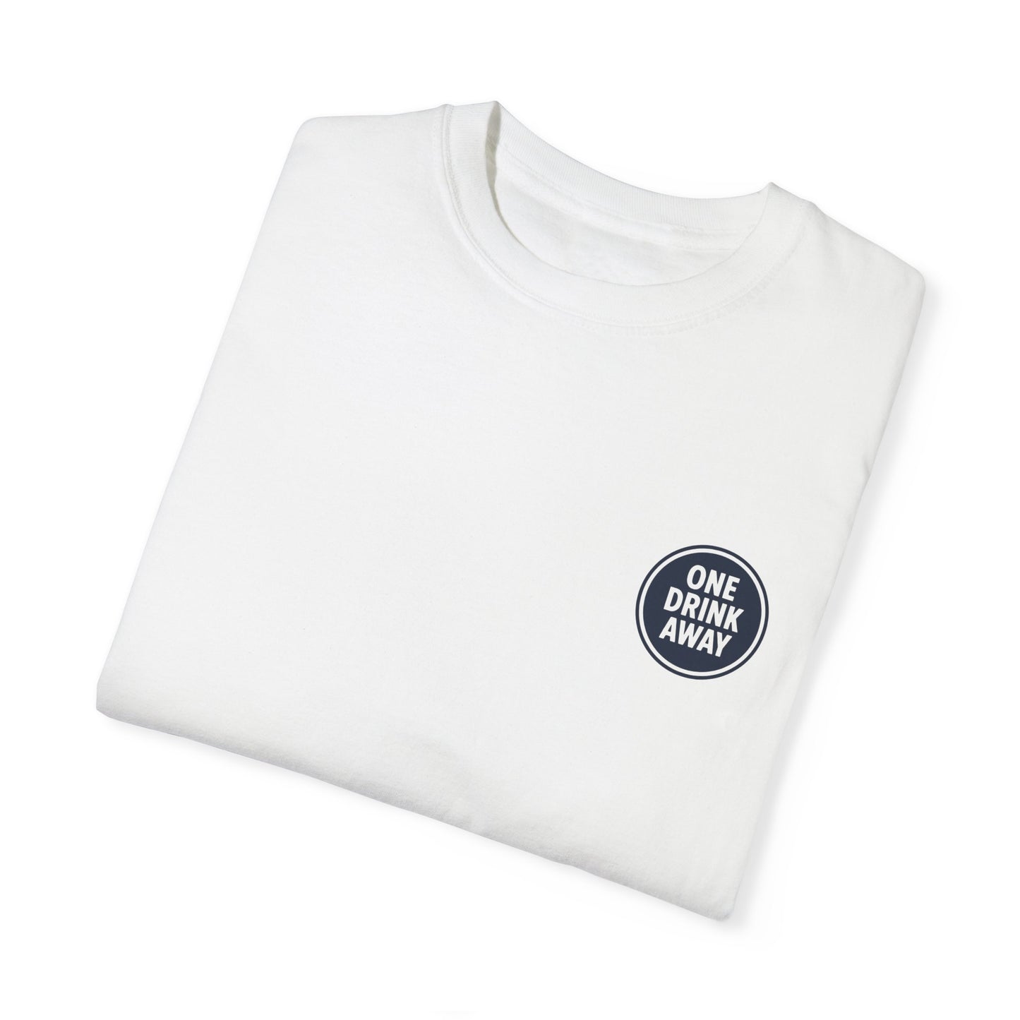 'One Drink Away' T-Shirt