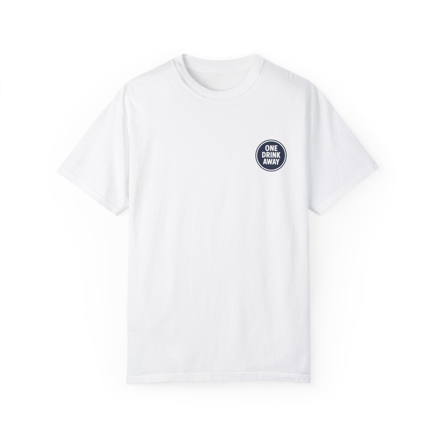 'One Drink Away' T-Shirt