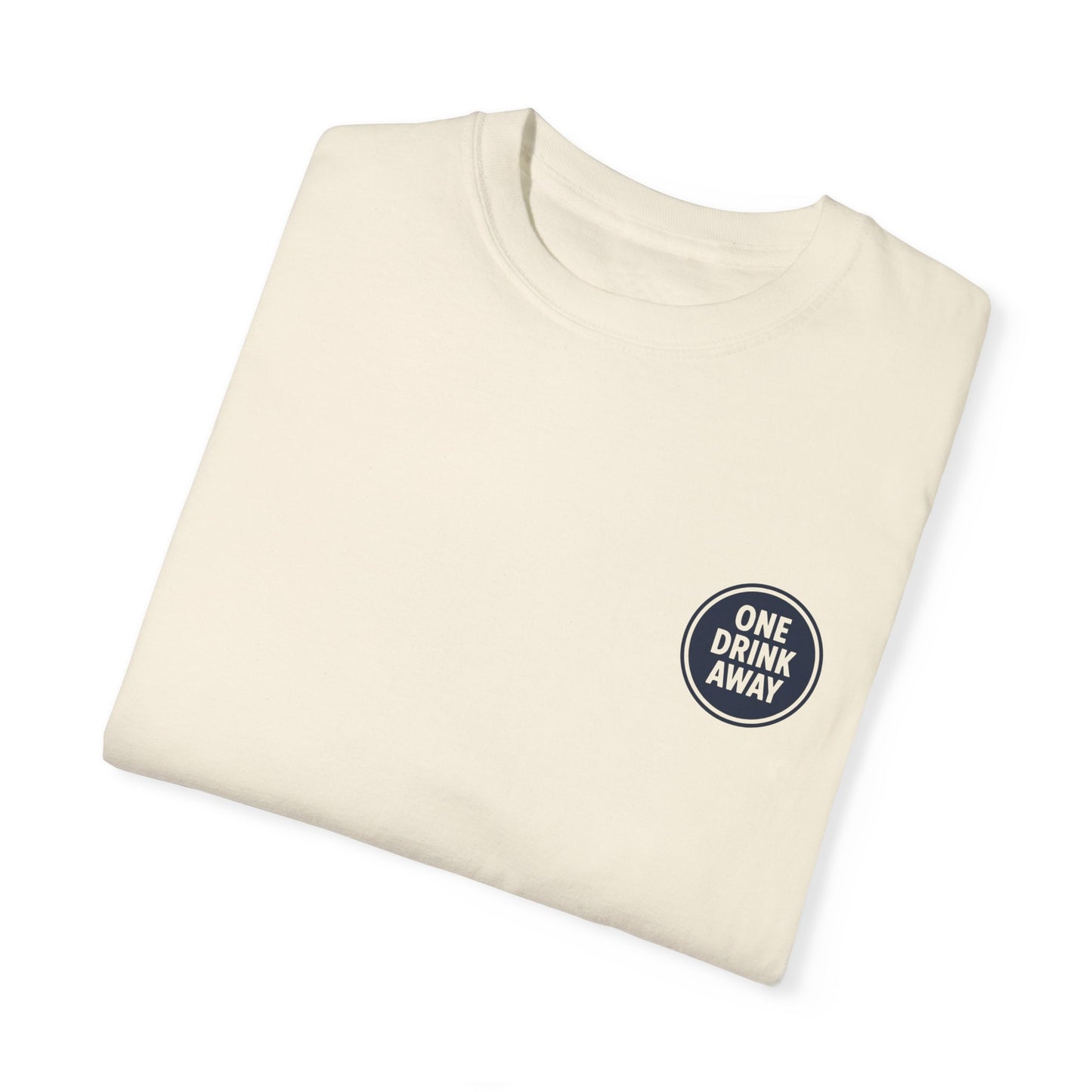 'One Drink Away' T-Shirt