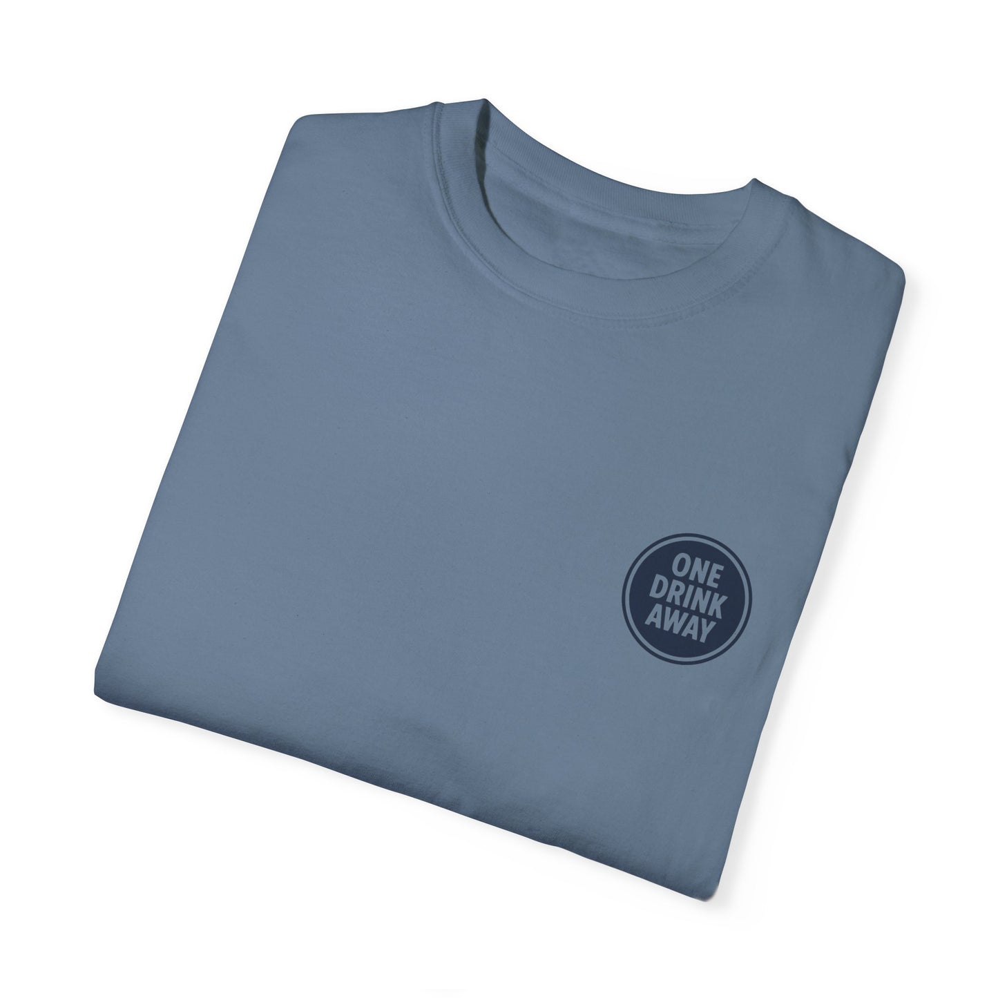 'One Drink Away' T-Shirt