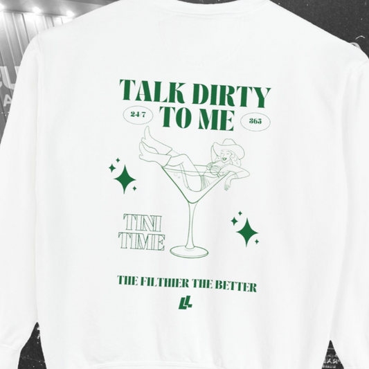 'Talk Dirty to Me' Crewneck