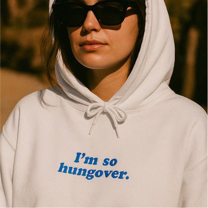'I'm So Hungover' Hoodie